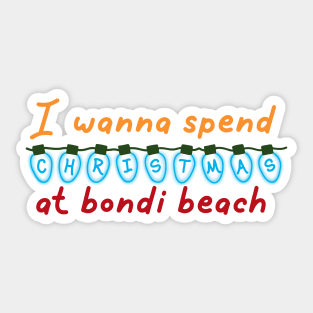 I wanna spend Christmas at bondi beach Sticker